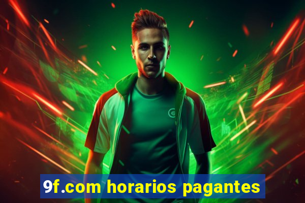 9f.com horarios pagantes